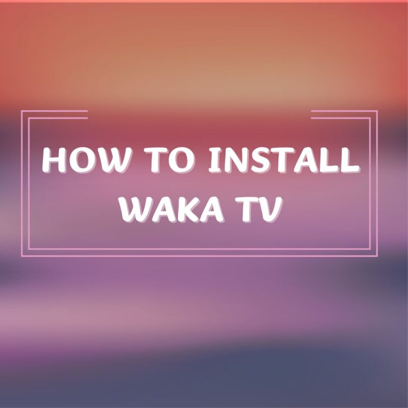 waka tv install